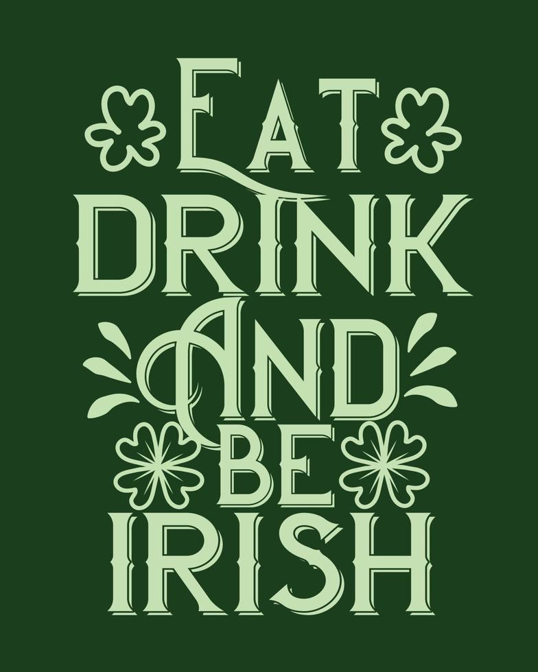 äta dryck och vara irländsk st Patricks dag t-shirt vektor design.