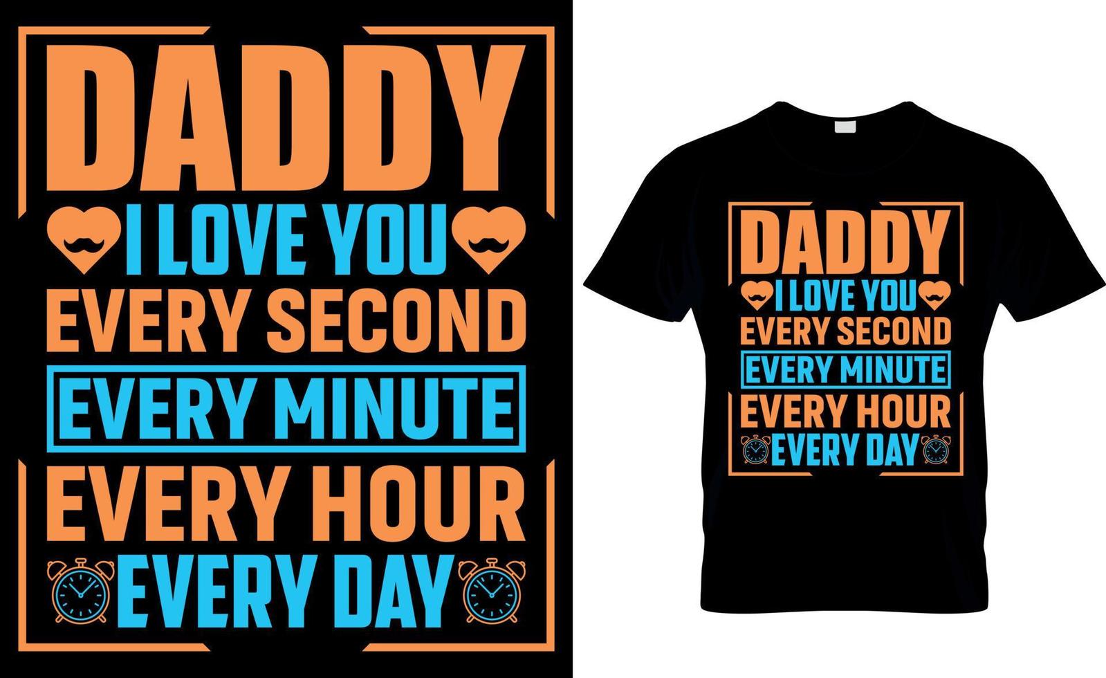 Daddy ich liebe dich jede Sekunde jede Minute jede Stunde jeden Tag. Vatertags-T-Shirt-Design vektor