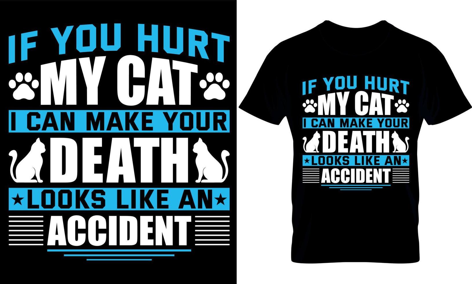 Wenn du meine Katze verletzt, kann ich deinen Tod wie einen Unfall aussehen lassen. Katzen-T-Shirt-Design, Katzen-T-Shirt-Design. vektor