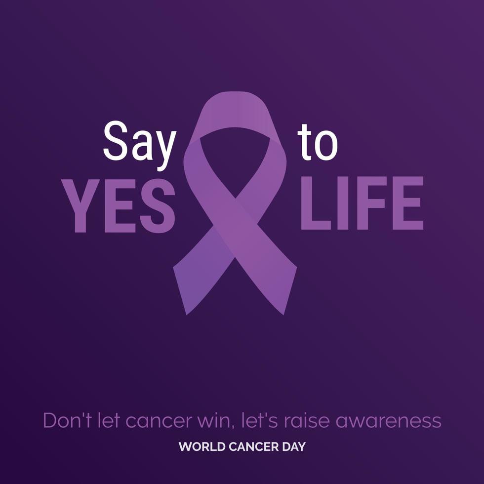 säga ja till liv band typografi. inte låta cancer vinna. låt oss höja medvetenhet - värld cancer dag vektor