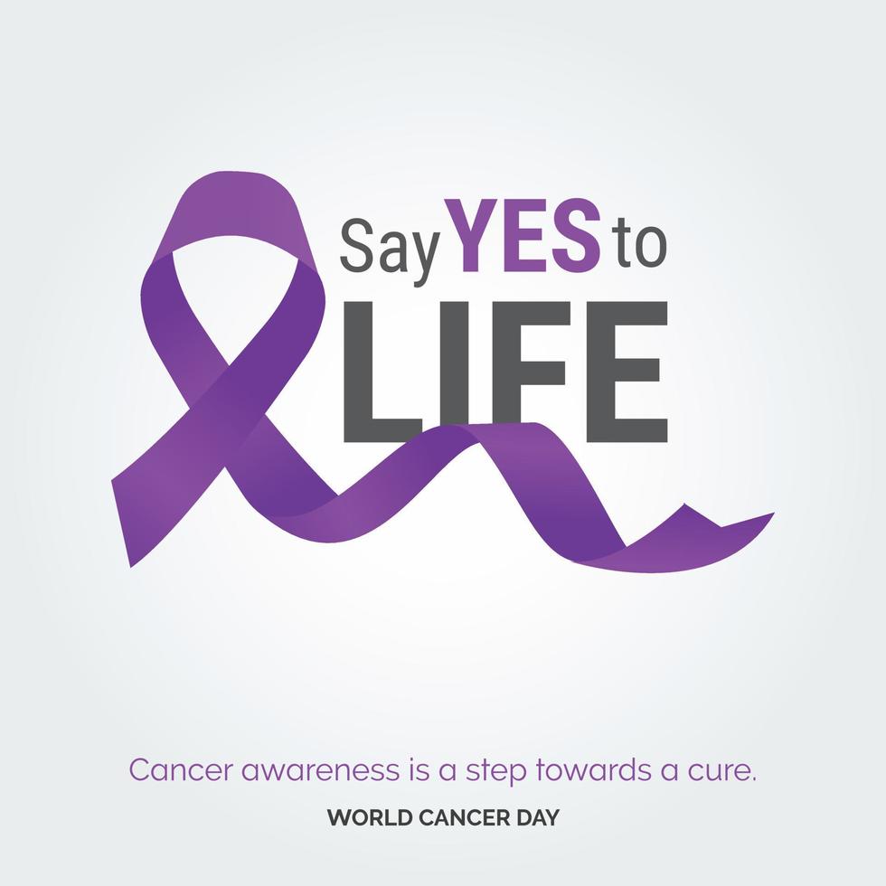 säga ja till liv band typografi. cancer medvetenhet är en steg mot en bota - värld cancer dag vektor