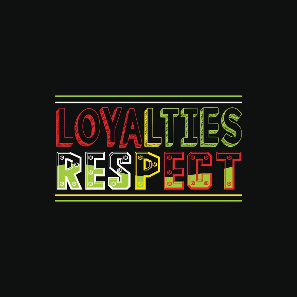 Loyalitäten respektieren Vektor-T-Shirt-Design. schwarzes Geschichtsmonat T-Shirt Design. kann für bedruckte Tassen, Aufkleberdesigns, Grußkarten, Poster, Taschen und T-Shirts verwendet werden. vektor