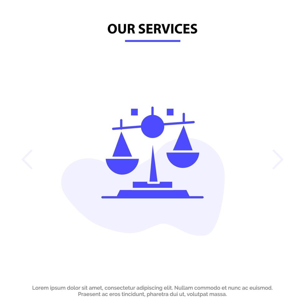 Unsere Dienstleistungen Gleichgewicht Recht Gerechtigkeit Finanzen solide Glyphen-Symbol Webkartenvorlage vektor
