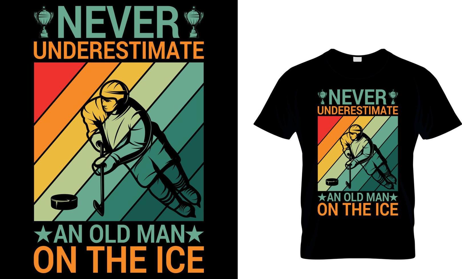 Eishockey-T-Shirt-Design-Vektorgrafik. Unterschätze niemals einen alten Mann auf dem Eis. vektor