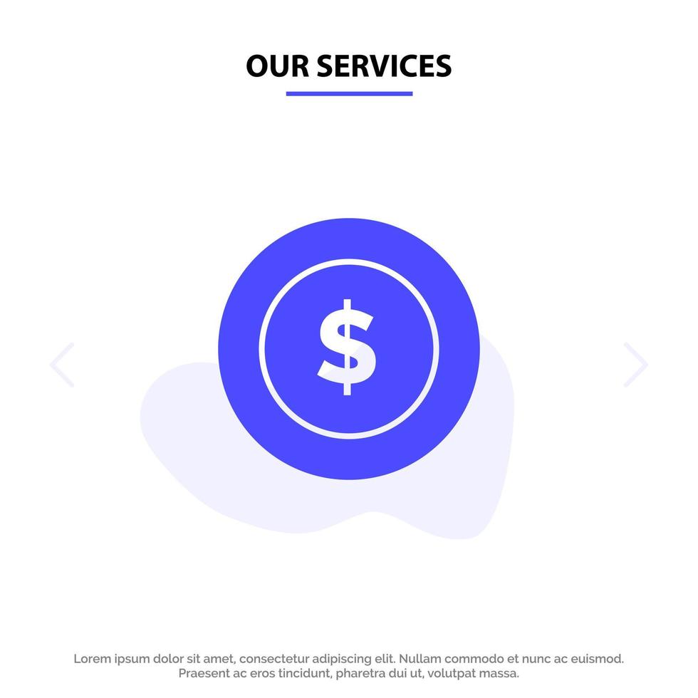 unsere Dienstleistungen Dollar-Münze logistische globale solide Glyphen-Symbol-Webkartenvorlage vektor