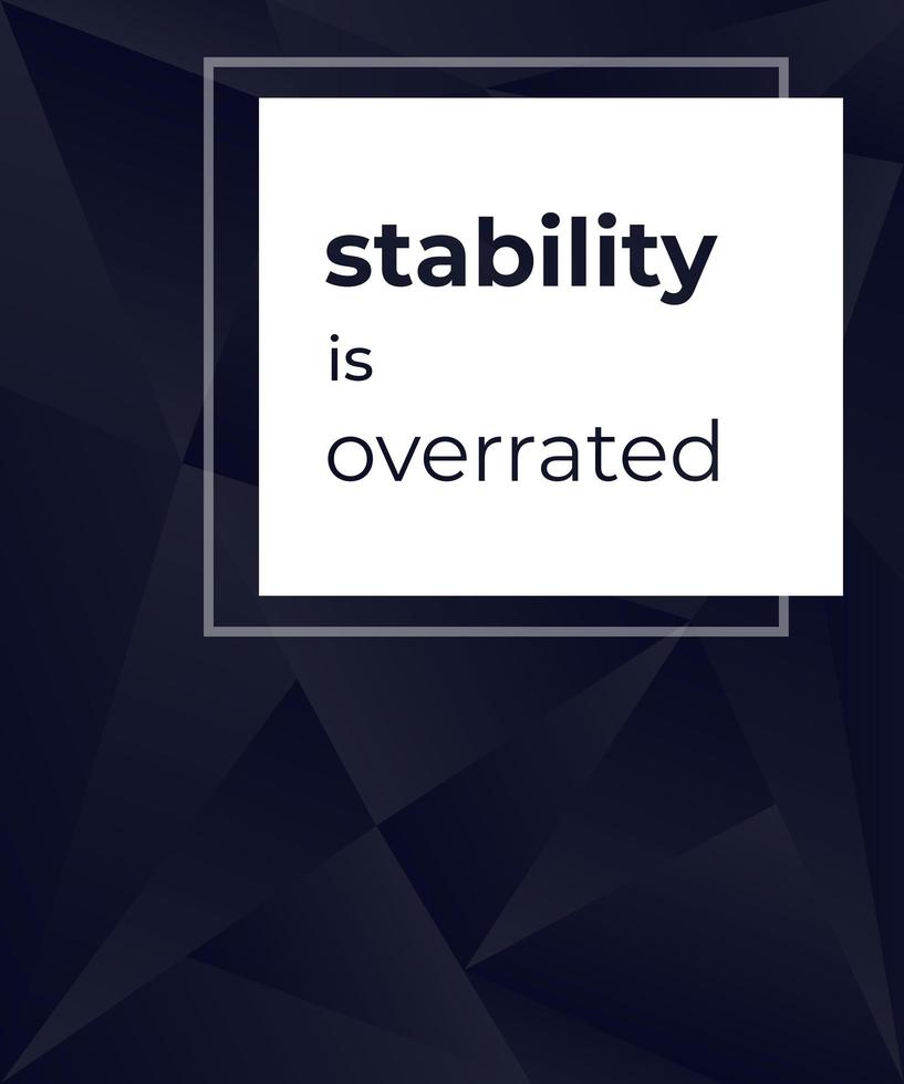 Stabilität ist überbewertet, dunkles modernes Plakat vektor
