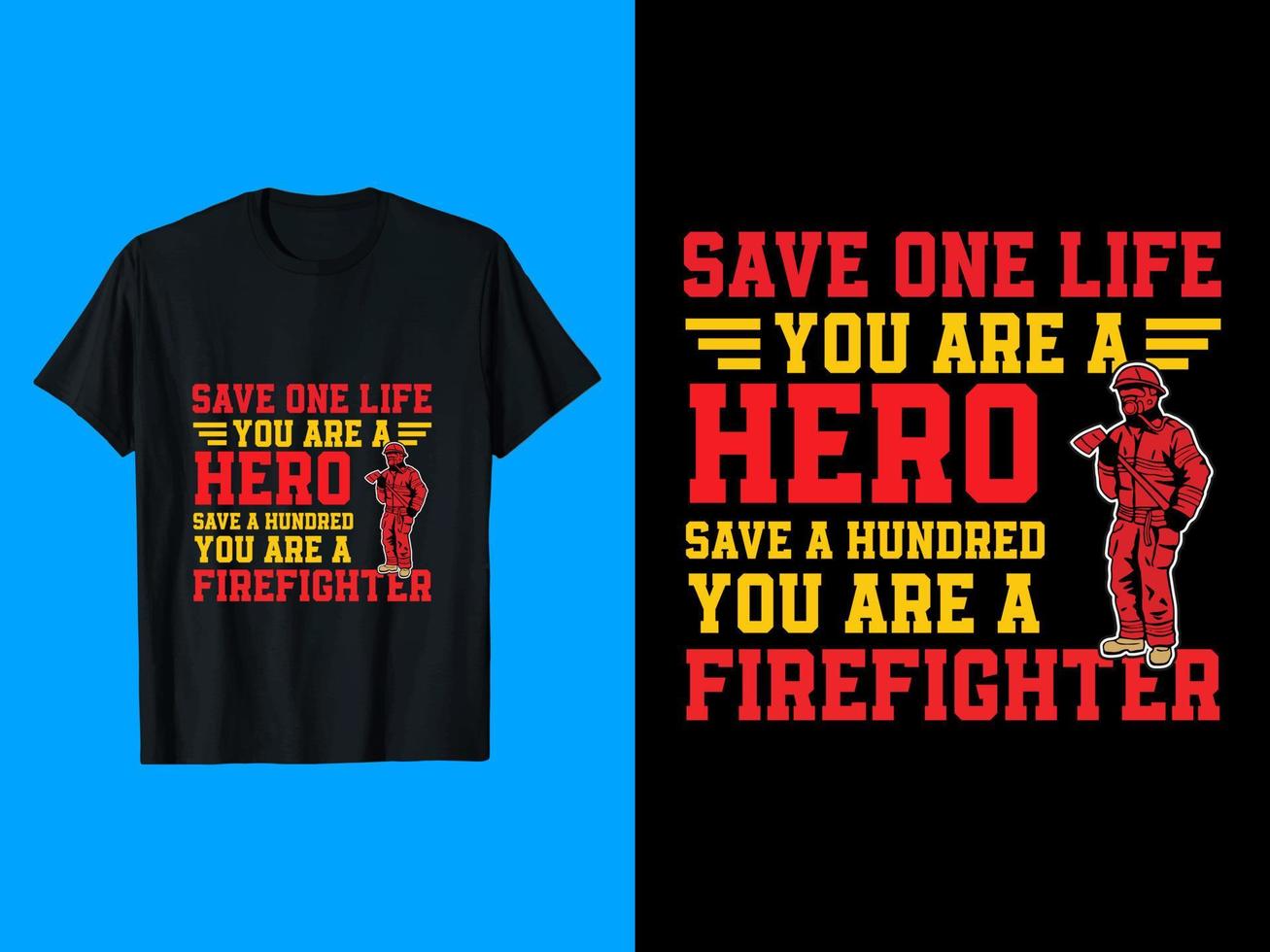 spara ett liv du är en hjälte spara en hundra du är en brandman t-shirt design vektor