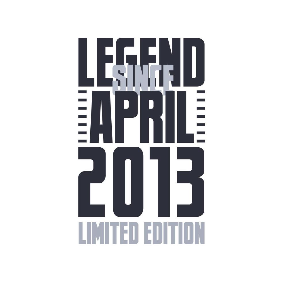 legend eftersom april 2013 födelsedag firande Citat typografi tshirt design vektor