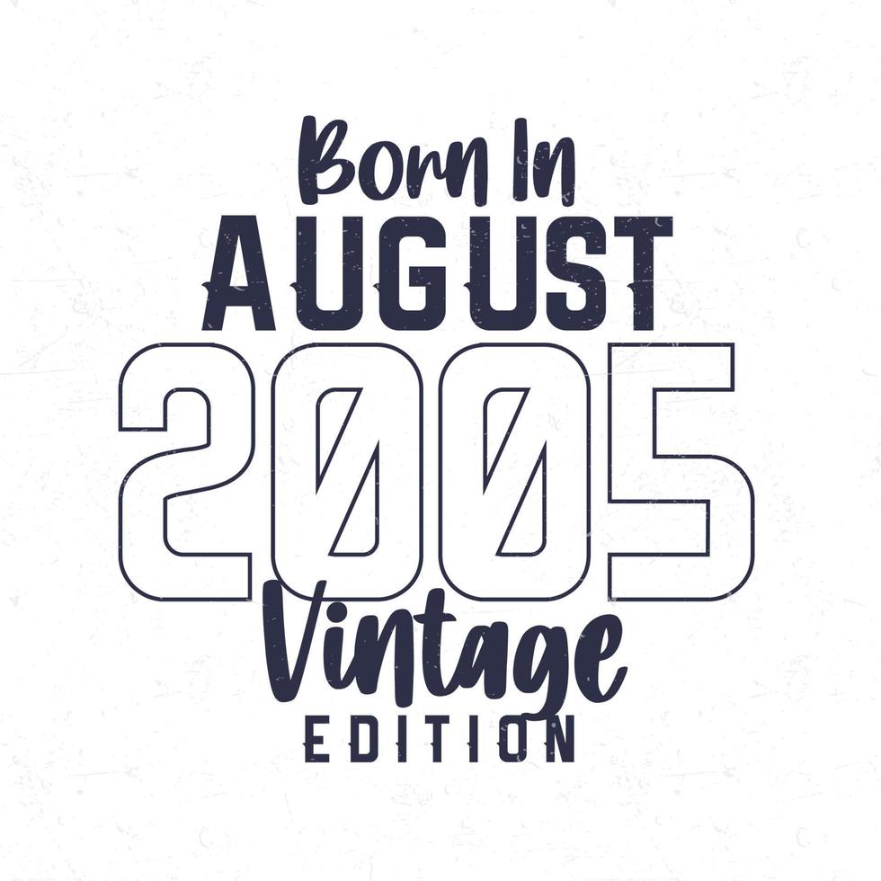 geboren im August 2005. Jahrgang Geburtstag T-Shirt zum jene geboren im das Jahr 2005 vektor
