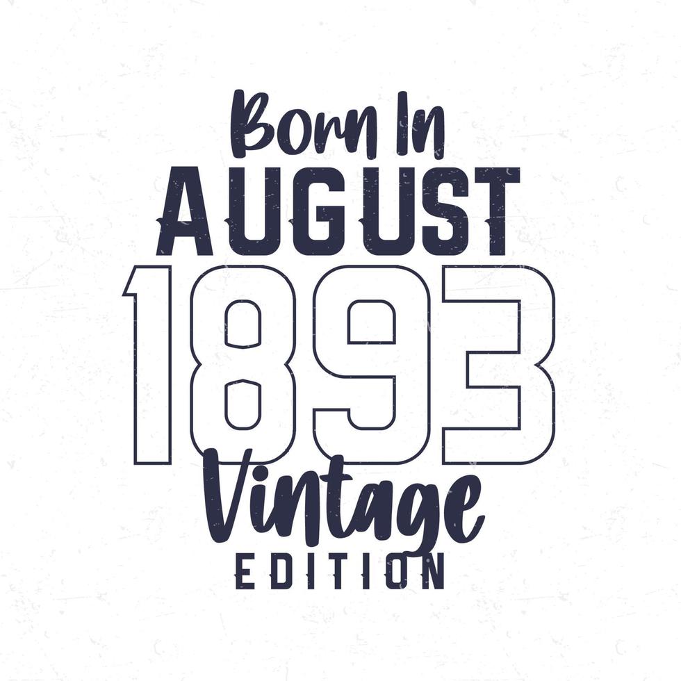 geboren im August 1893. Jahrgang Geburtstag T-Shirt zum jene geboren im das Jahr 1893 vektor