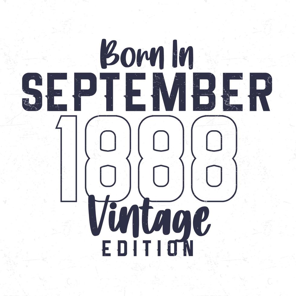 geboren im September 1888. Jahrgang Geburtstag T-Shirt zum jene geboren im das Jahr 1888 vektor