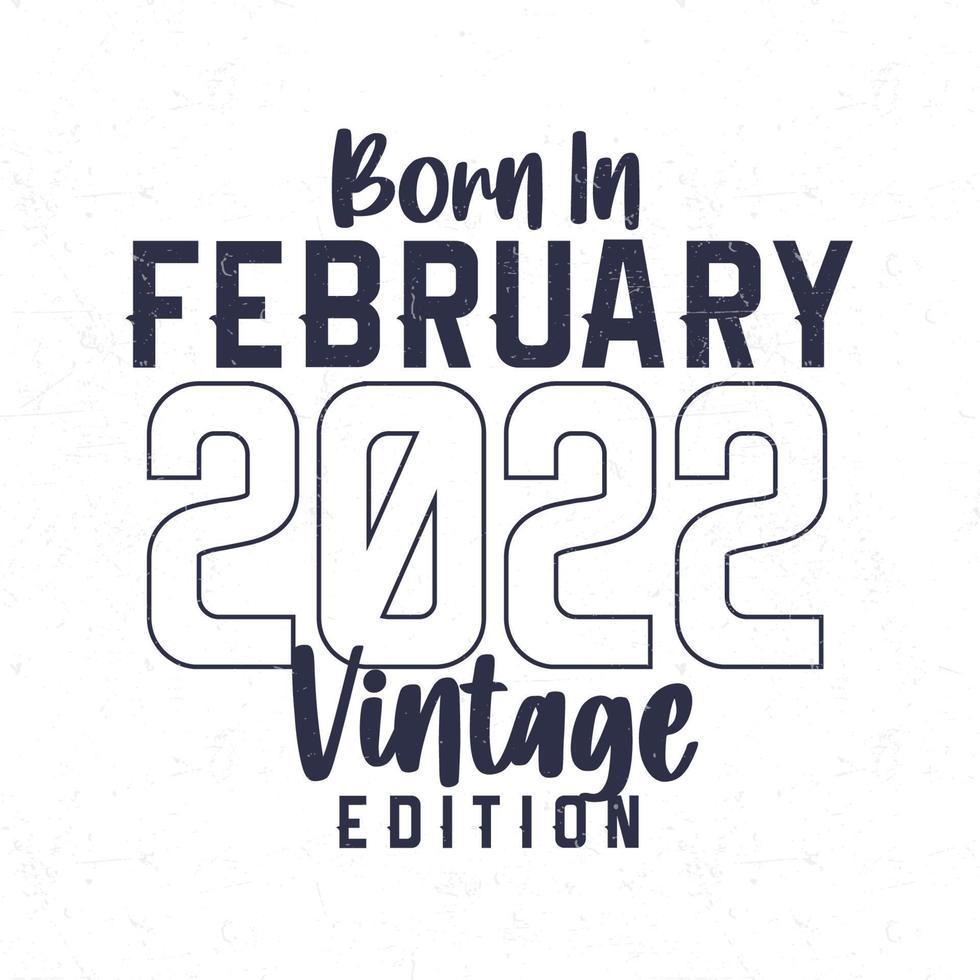 född i februari 2022. årgång födelsedag t-shirt för de där född i de år 2022 vektor