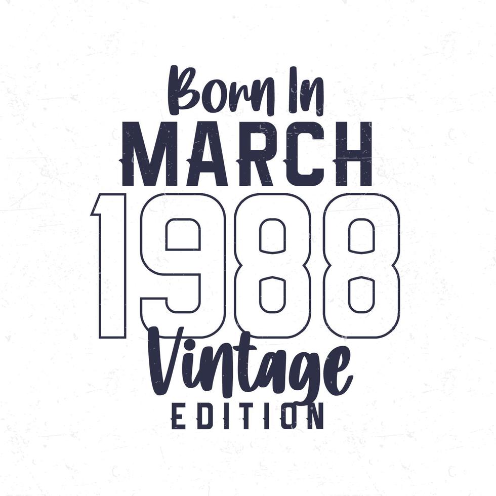 geboren im März 1988. Jahrgang Geburtstag T-Shirt zum jene geboren im das Jahr 1988 vektor