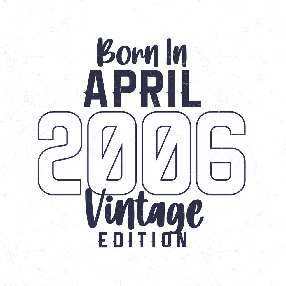 född i april 2006. årgång födelsedag t-shirt för de där född i de år 2006 vektor