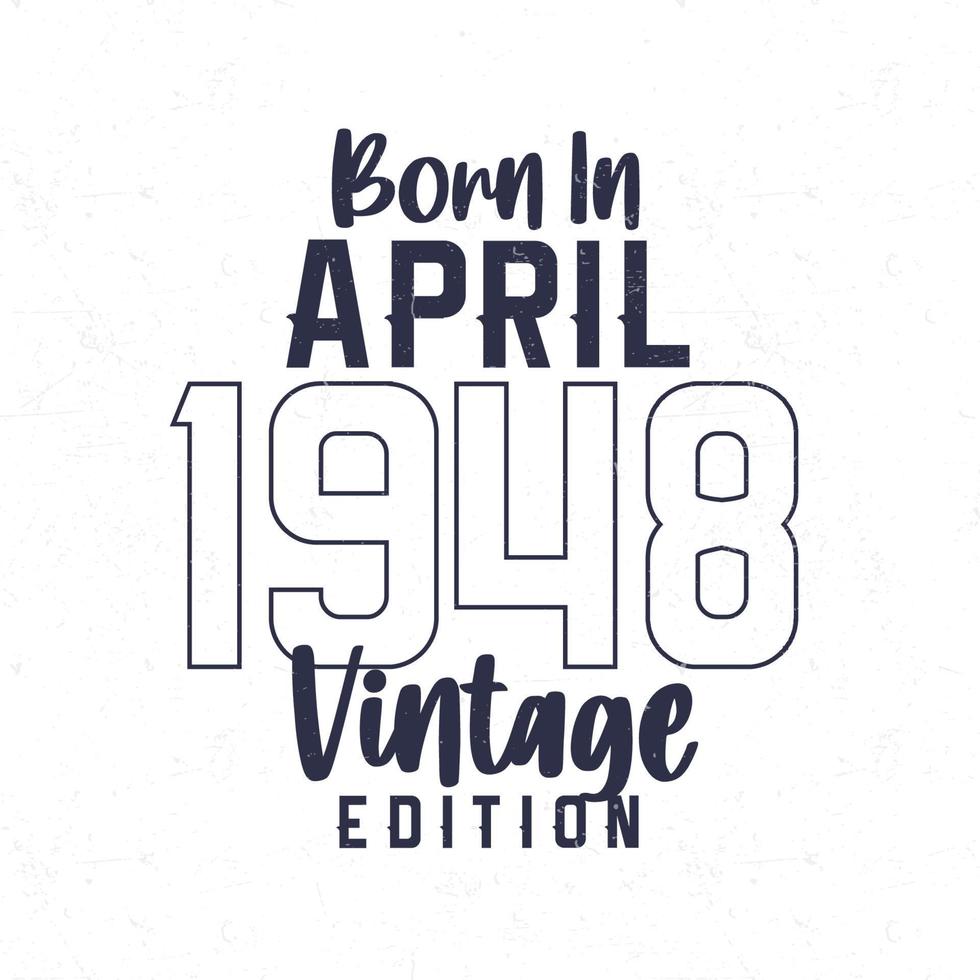 geboren im April 1948. Jahrgang Geburtstag T-Shirt zum jene geboren im das Jahr 1948 vektor