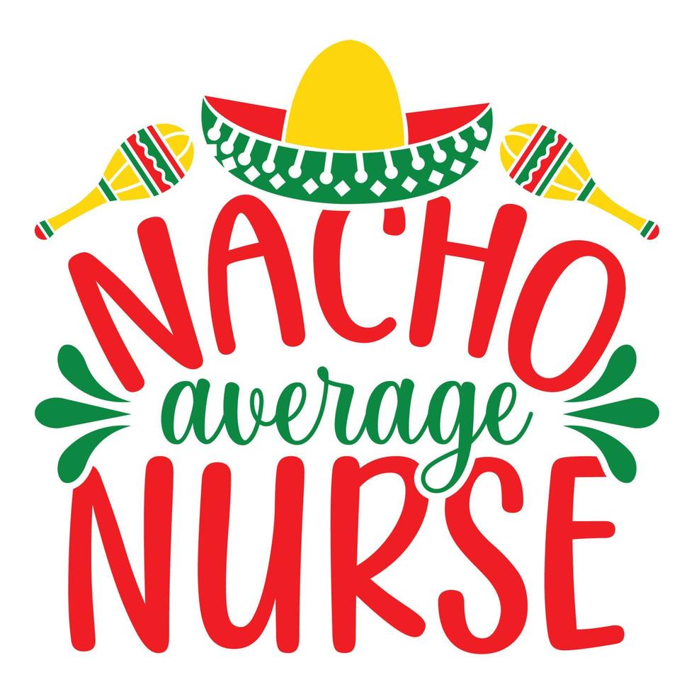 Nacho durchschnittlich Krankenschwester - - cinco de Mayo - - - - kann 5, Bundes Urlaub im Mexiko. Fiesta Banner und Poster Design mit Flaggen, Blumen, Feiern, Maracas und Sombrero vektor