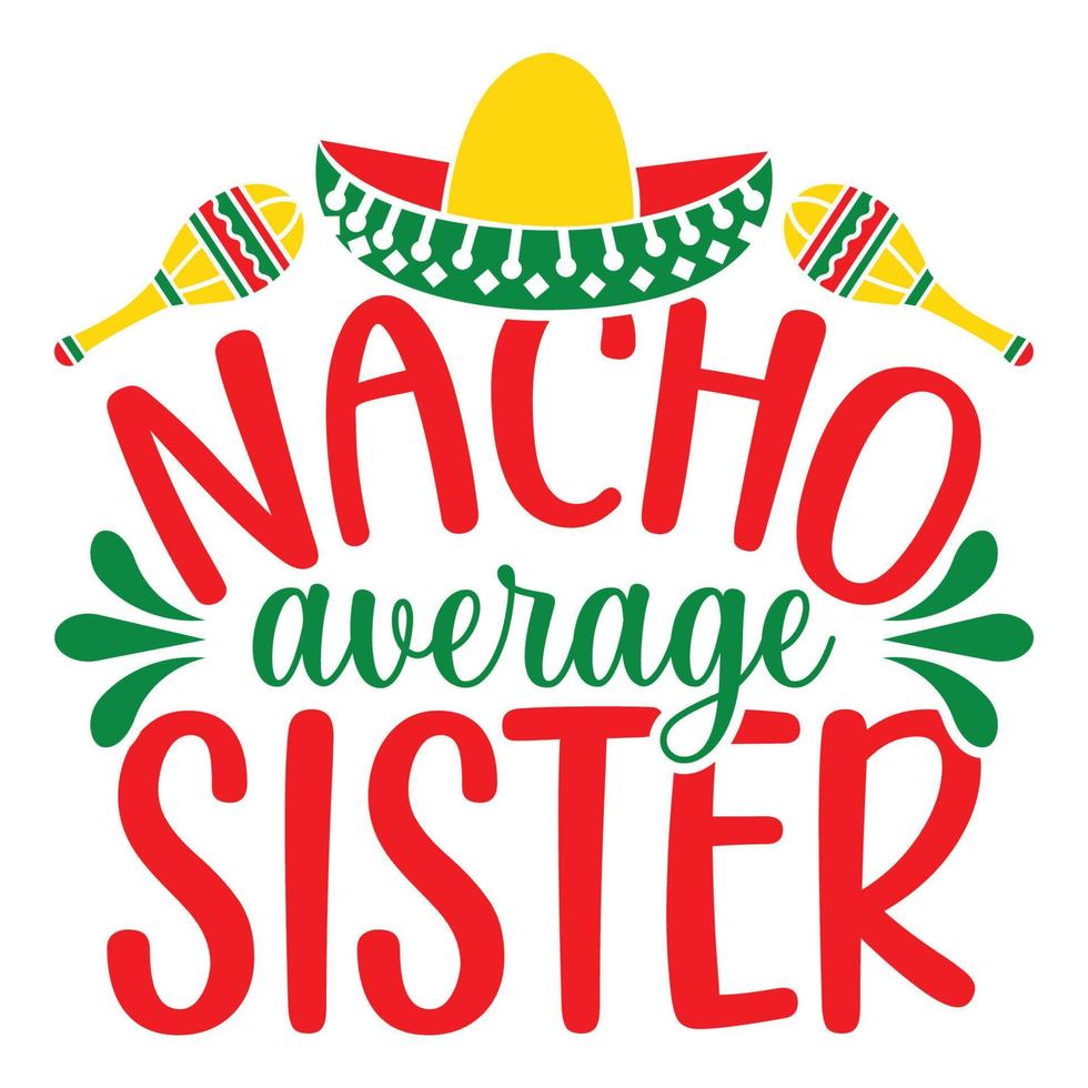 Nacho durchschnittlich Schwester - - cinco de Mayo - - - - kann 5, Bundes Urlaub im Mexiko. Fiesta Banner und Poster Design mit Flaggen, Blumen, Feiern, Maracas und Sombrero vektor