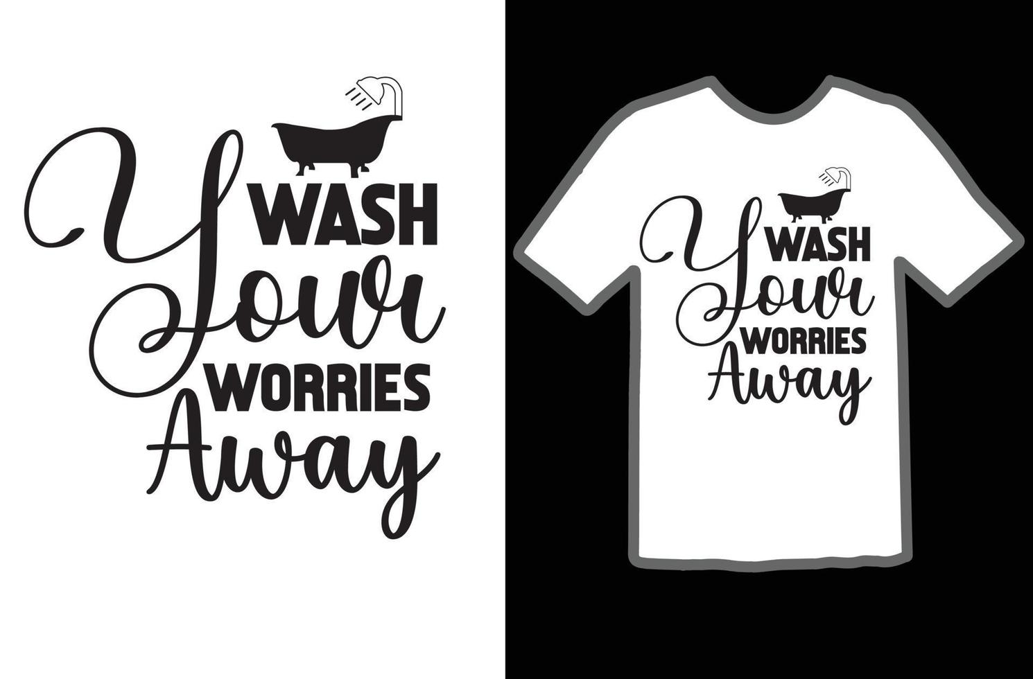 waschen Ihre Sorgen Weg svg t Hemd Design vektor