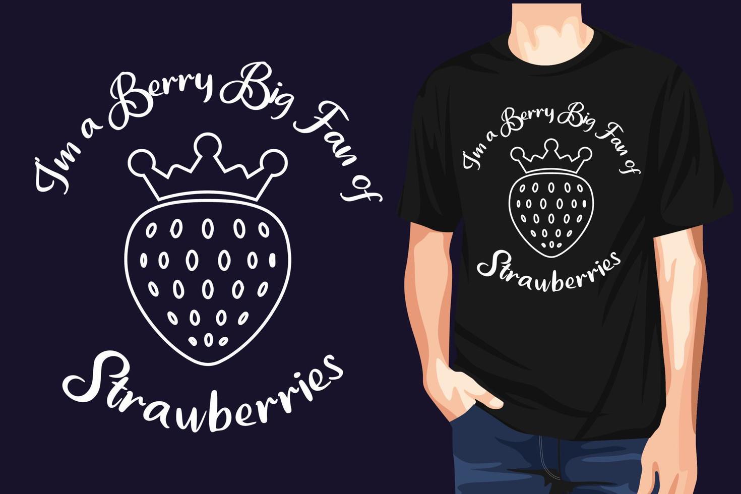 Ich bin ein Beere groß Ventilator von Erdbeeren - - T-Shirt Design Vektor