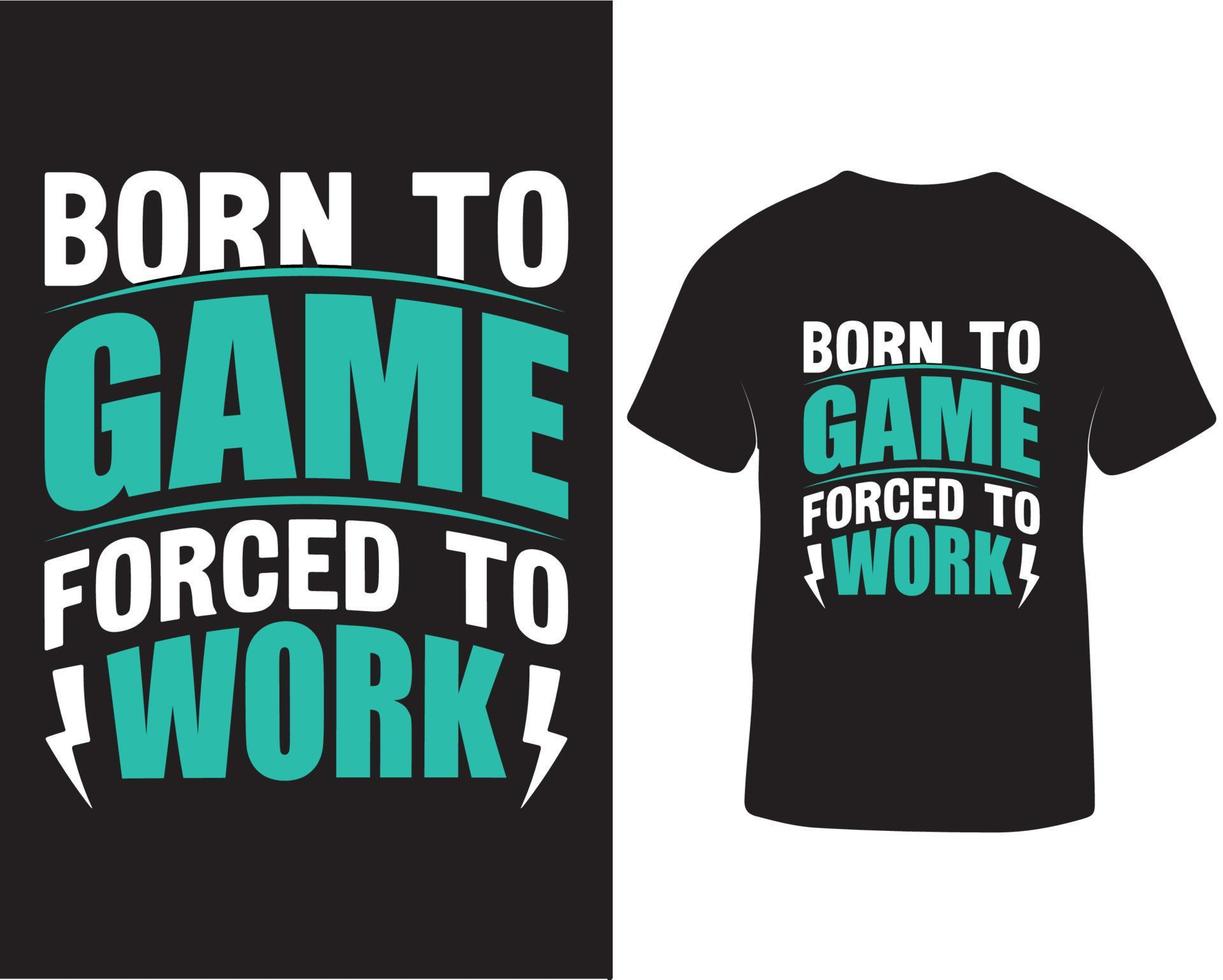 född till spel tvingade till arbete gaming t-shirt design, gaming t-shirt design citat proffs ladda ner vektor