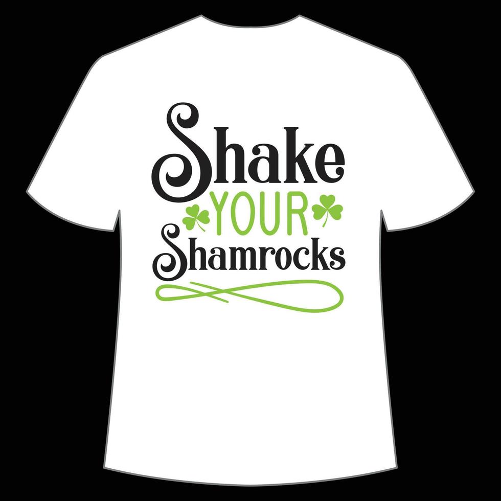 Shake Ihre Kleeblätter st. Patrick's Tag Hemd drucken Vorlage, Glücklich Reize, irisch, jedermann hat ein wenig Glück Typografie Design vektor
