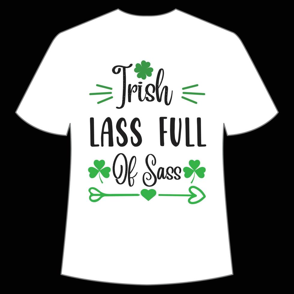 irisch Mädel voll von sass st. Patrick's Tag Hemd drucken Vorlage, Glücklich Reize, irisch, jedermann hat ein wenig Glück Typografie Design vektor