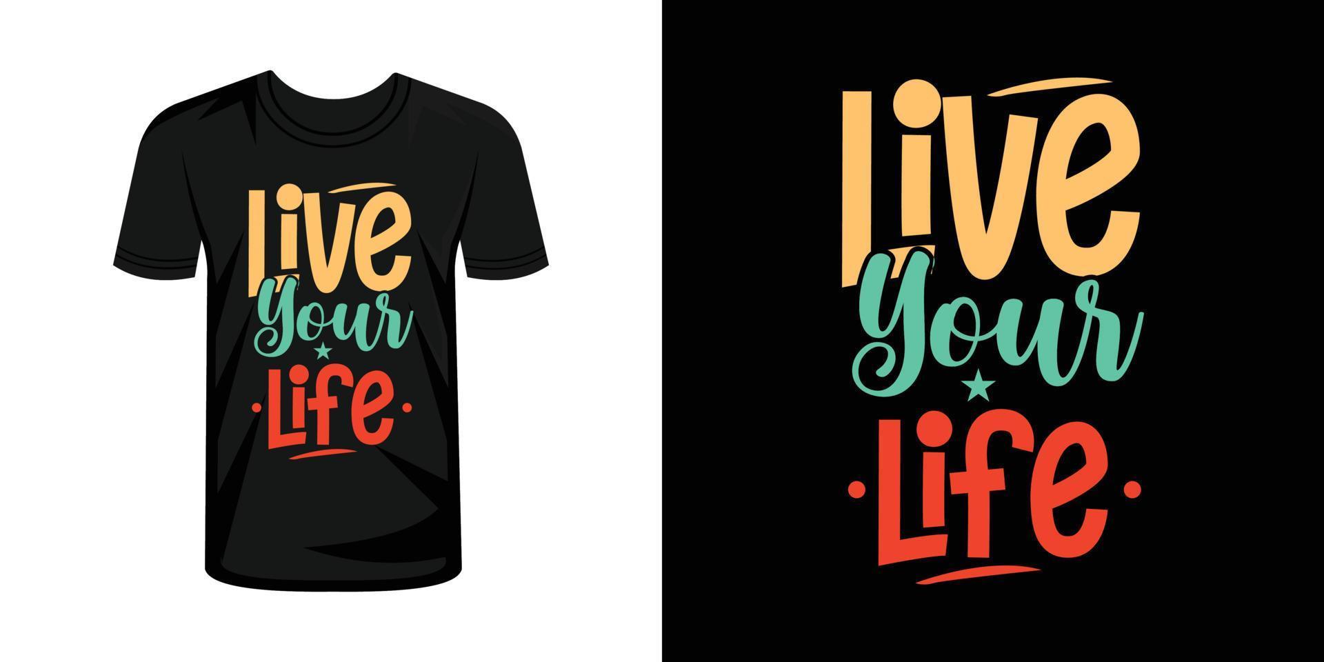 leva din liv t-shirt skriva ut med text typografi vektor