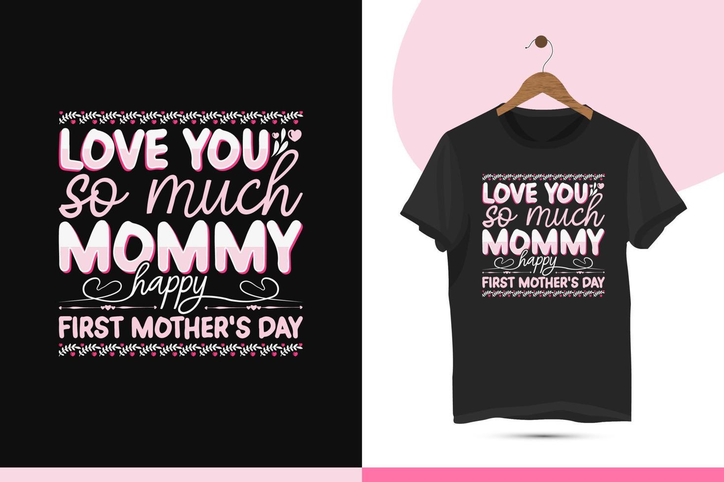 mors dag typografi t-shirt design vektor mall. tryckfärdig skjorta illustration för mammas gåva. kärlek du så mycket mamma Lycklig först mors dag.