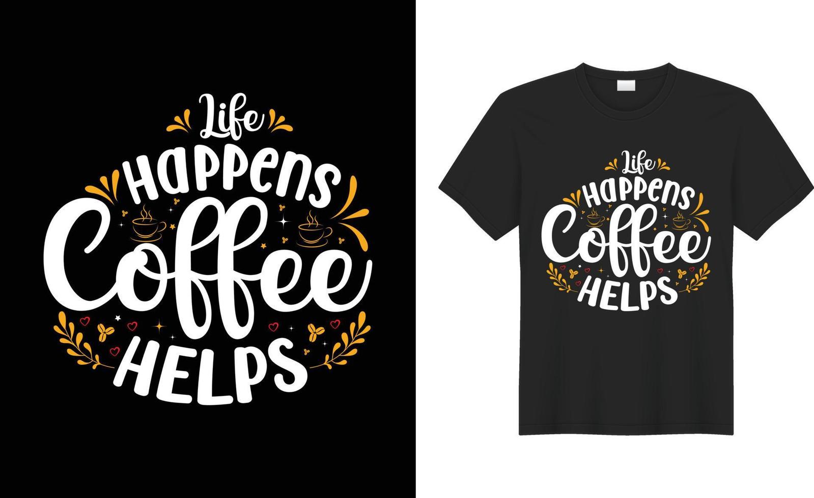 Kaffee t Hemd Design Typografie drucken Vektor svg Schnitt Dateien.Leben das passiert Kaffee hilft