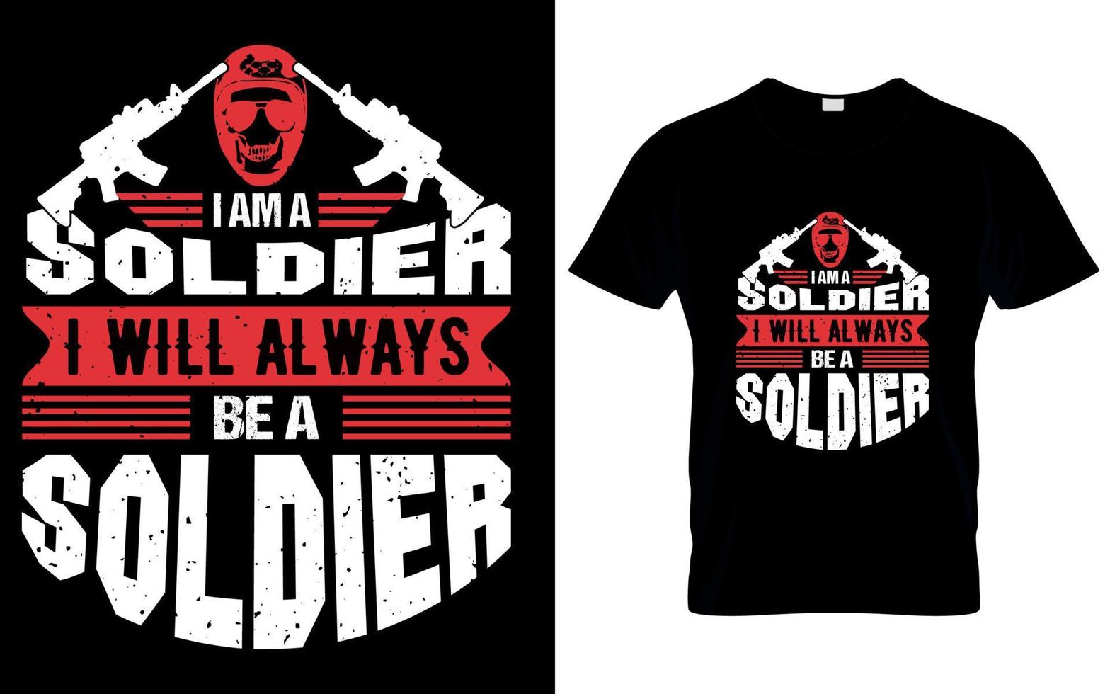 Ich bin ein Soldat, ich werde immer ein T-Shirt-Design für Soldatenveteranen sein vektor