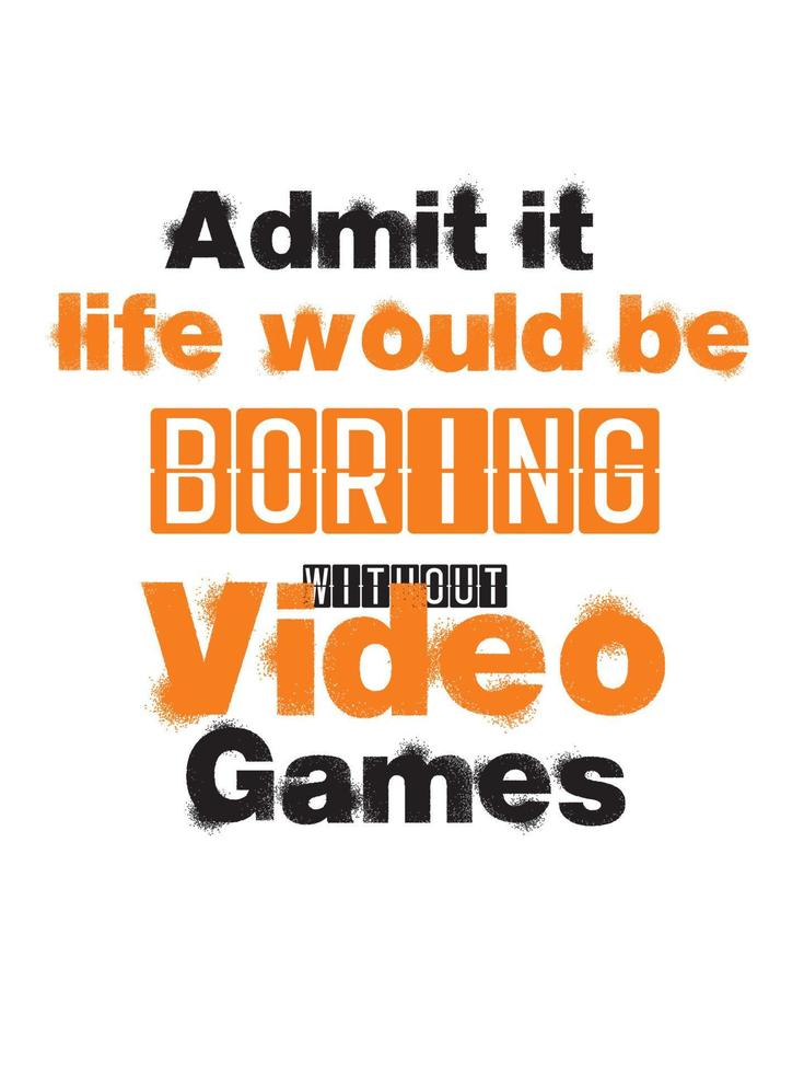 erkänna den liv skulle vara tråkig utan video spel vektor