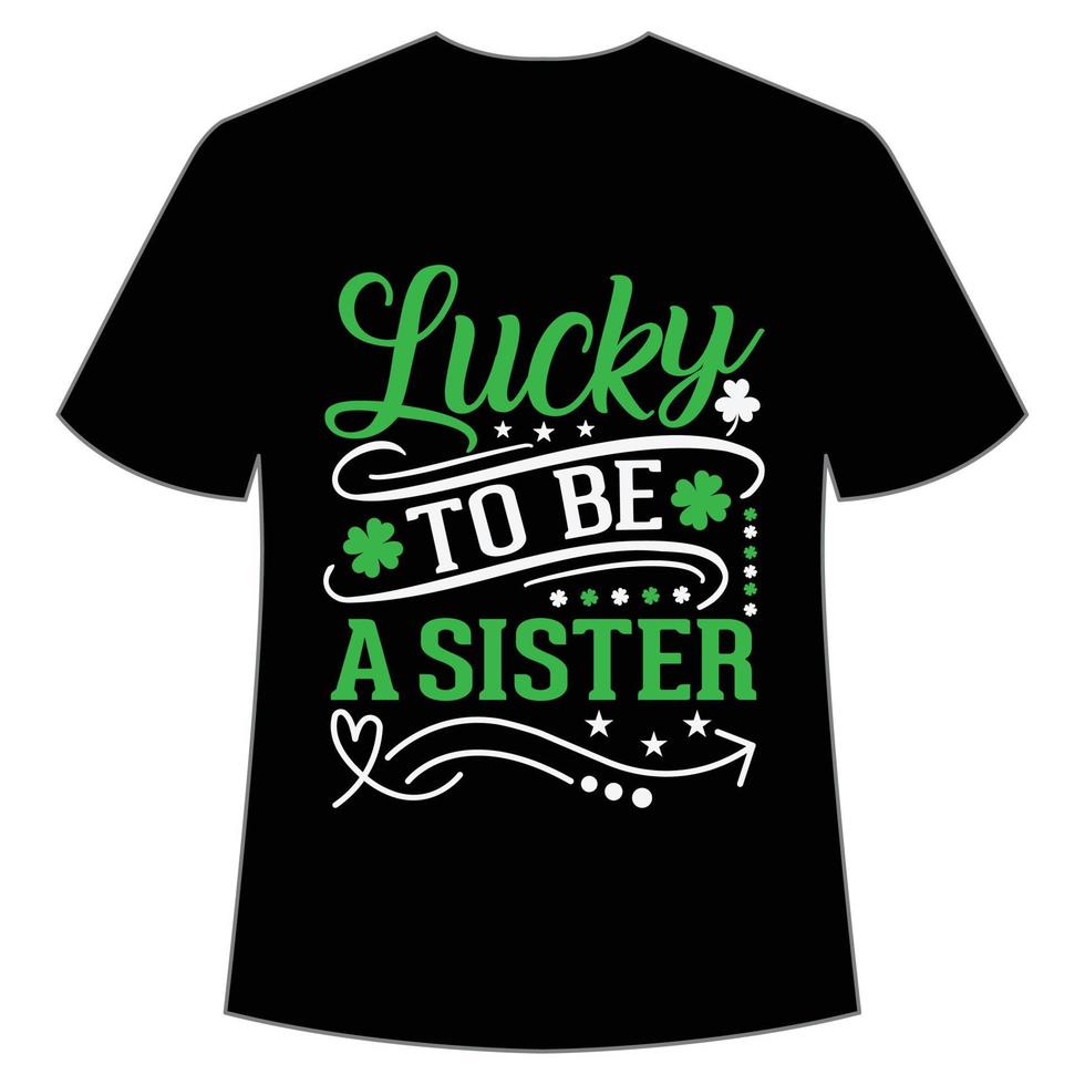 tur- till vara en syster st Patricks dag skjorta skriva ut mall, tur- behag, irländska, alla har en liten tur typografi design vektor