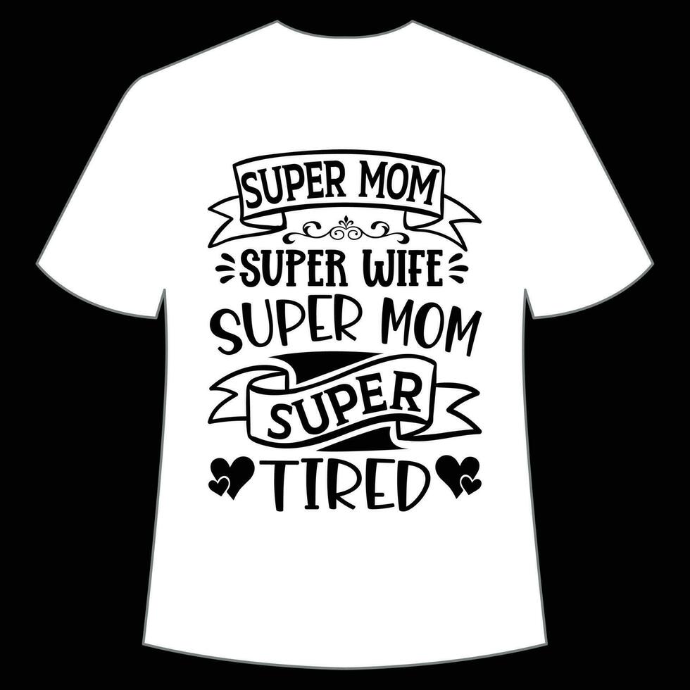 Super Mama Super Ehefrau Super Mama Super dritte Mutter Tag Hemd drucken Vorlage, Typografie Design zum Mama Mama Mutter Tochter Oma Mädchen Frauen Tante Mama Leben Kind Beste Mama bezaubernd Hemd vektor