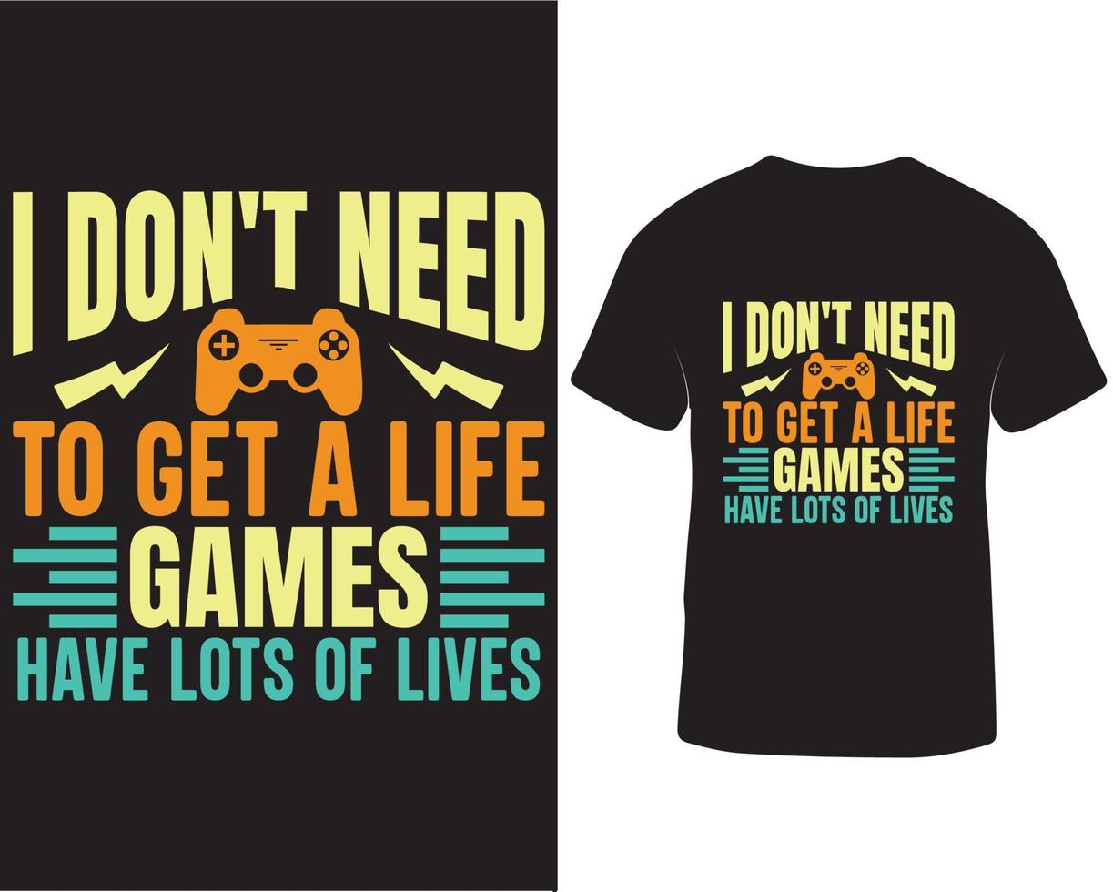 jag inte behöver till skaffa sig en liv spel ha massor av liv gaming t-shirt design proffs ladda ner vektor