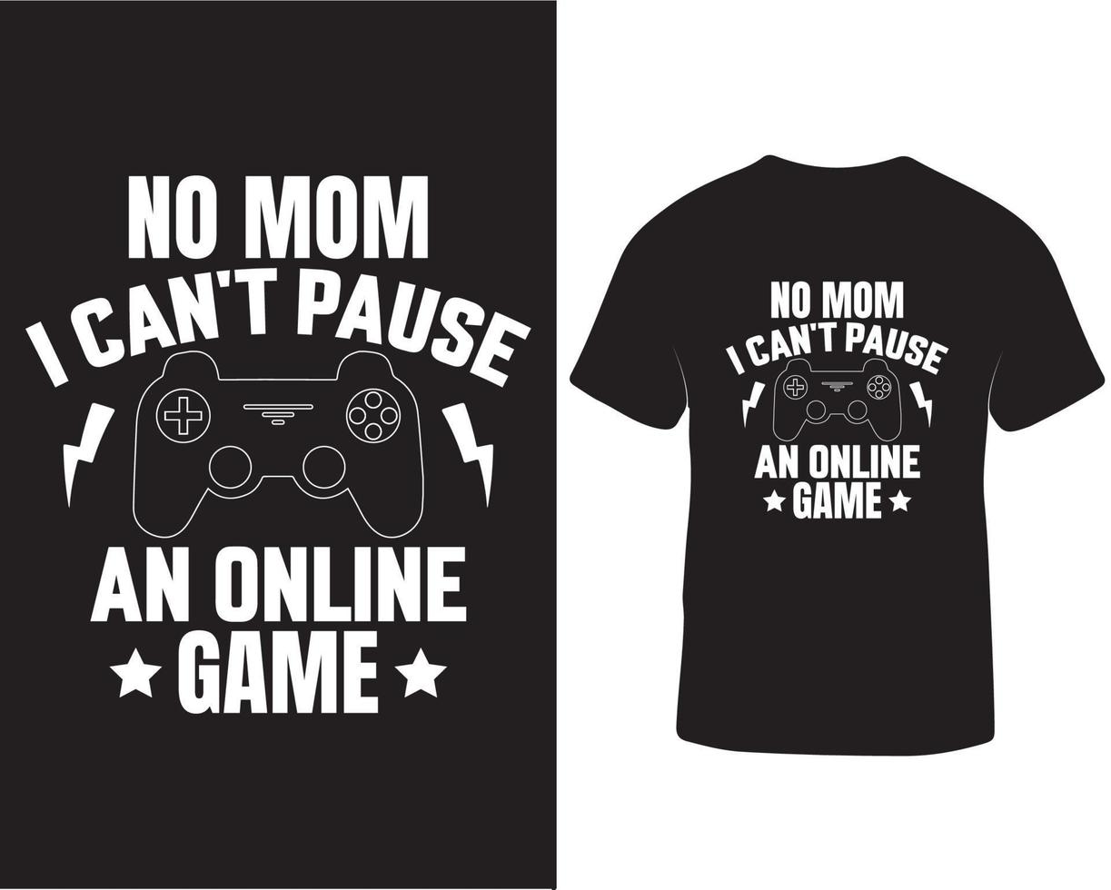 Nein Mama ich kippen Pause ein online Spiel T-Shirt Design. online Spielen T-Shirt Design Profi herunterladen vektor