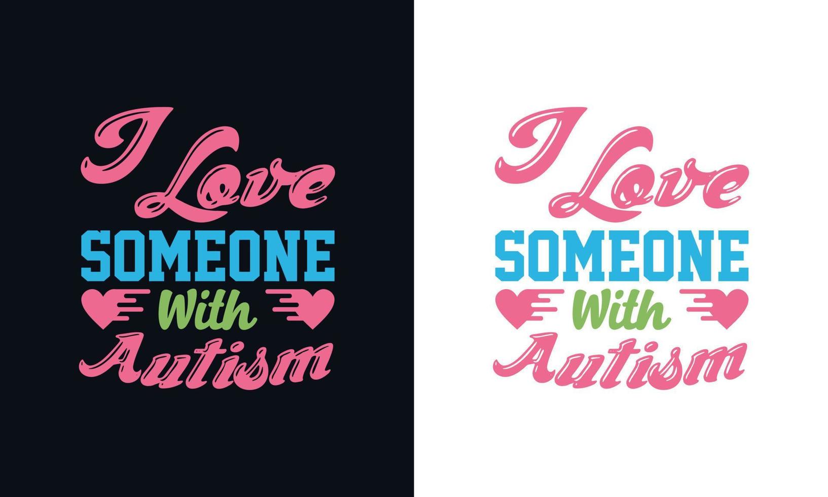 ich Liebe jemand mit Autismus. Autismus Bewusstsein T-Shirt Design Vorlage vektor