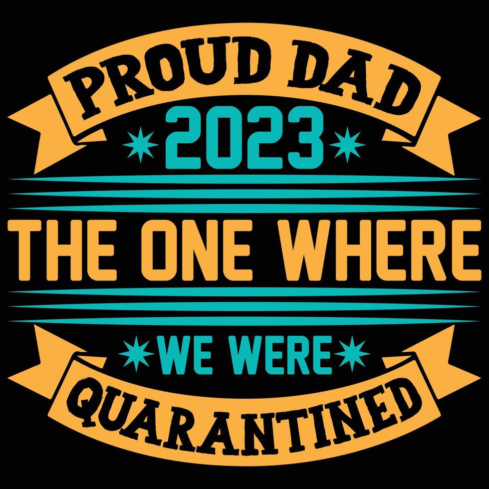 stolz Papa 2023 das einer wo T-Shirt designwe wurden unter Quarantäne gestellt vektor