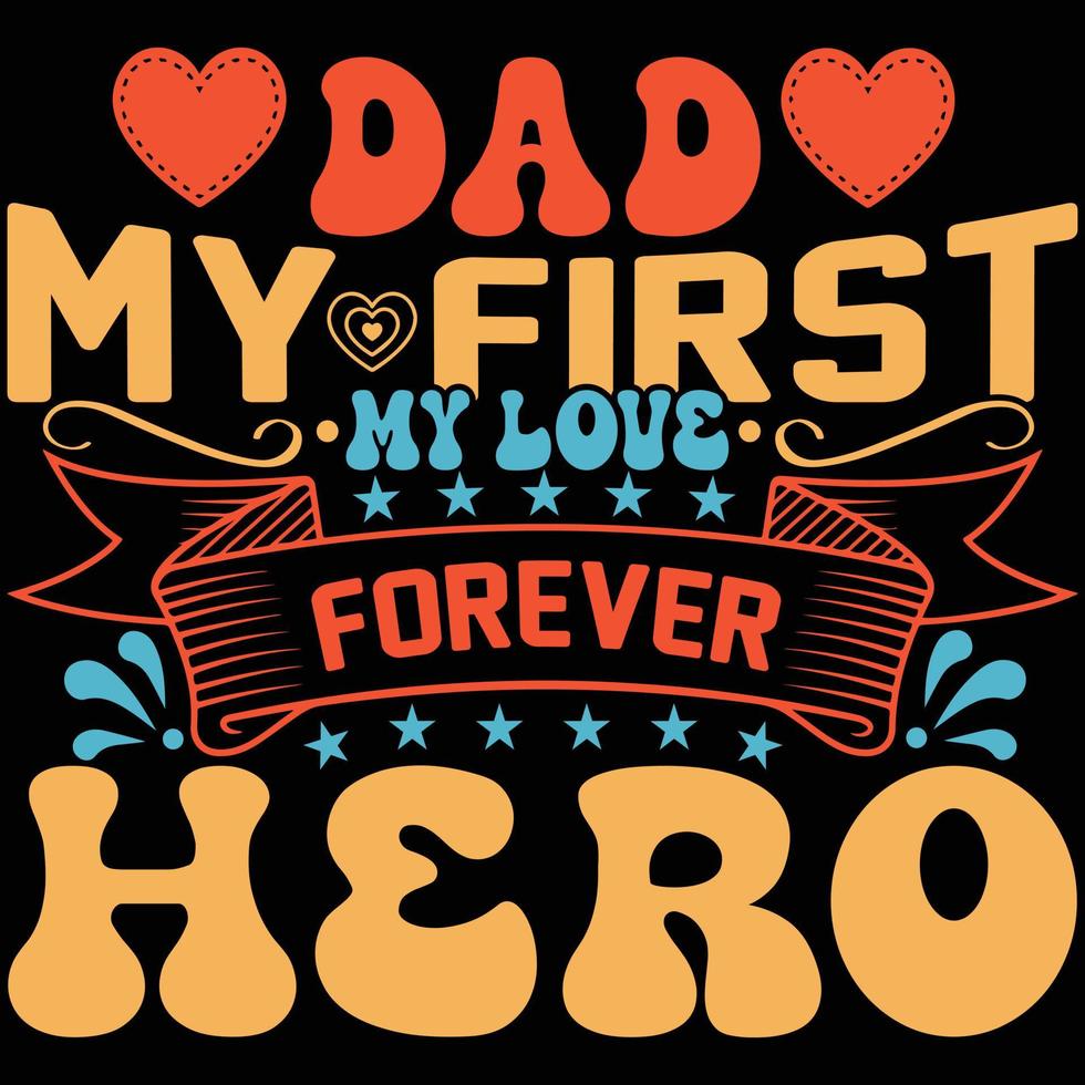 pappa min först kärlek min evigt hjälte t-shirt design vektor