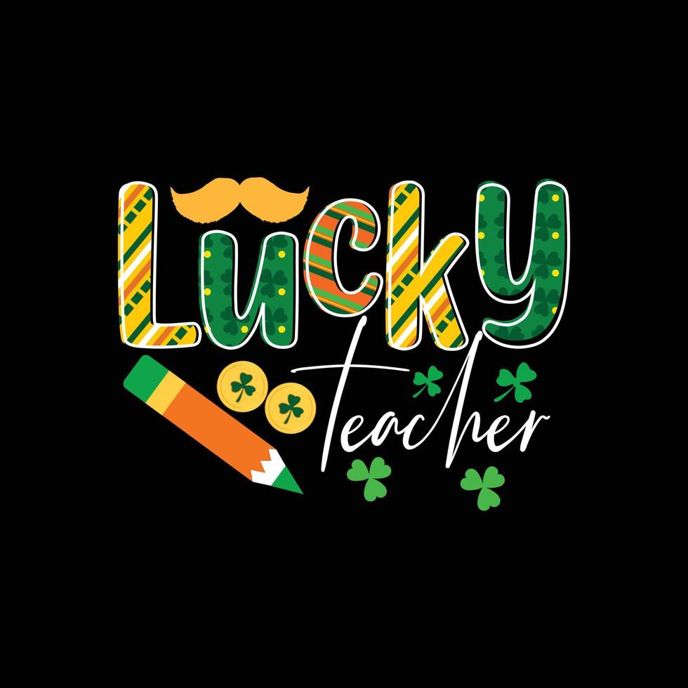 Glücklich Lehrer Vektor T-Shirt Design. st. Patrick Tag T-Shirt Design. können Sein benutzt zum drucken Tassen, Aufkleber Entwürfe, Gruß Karten, Poster, Taschen, und T-Shirts