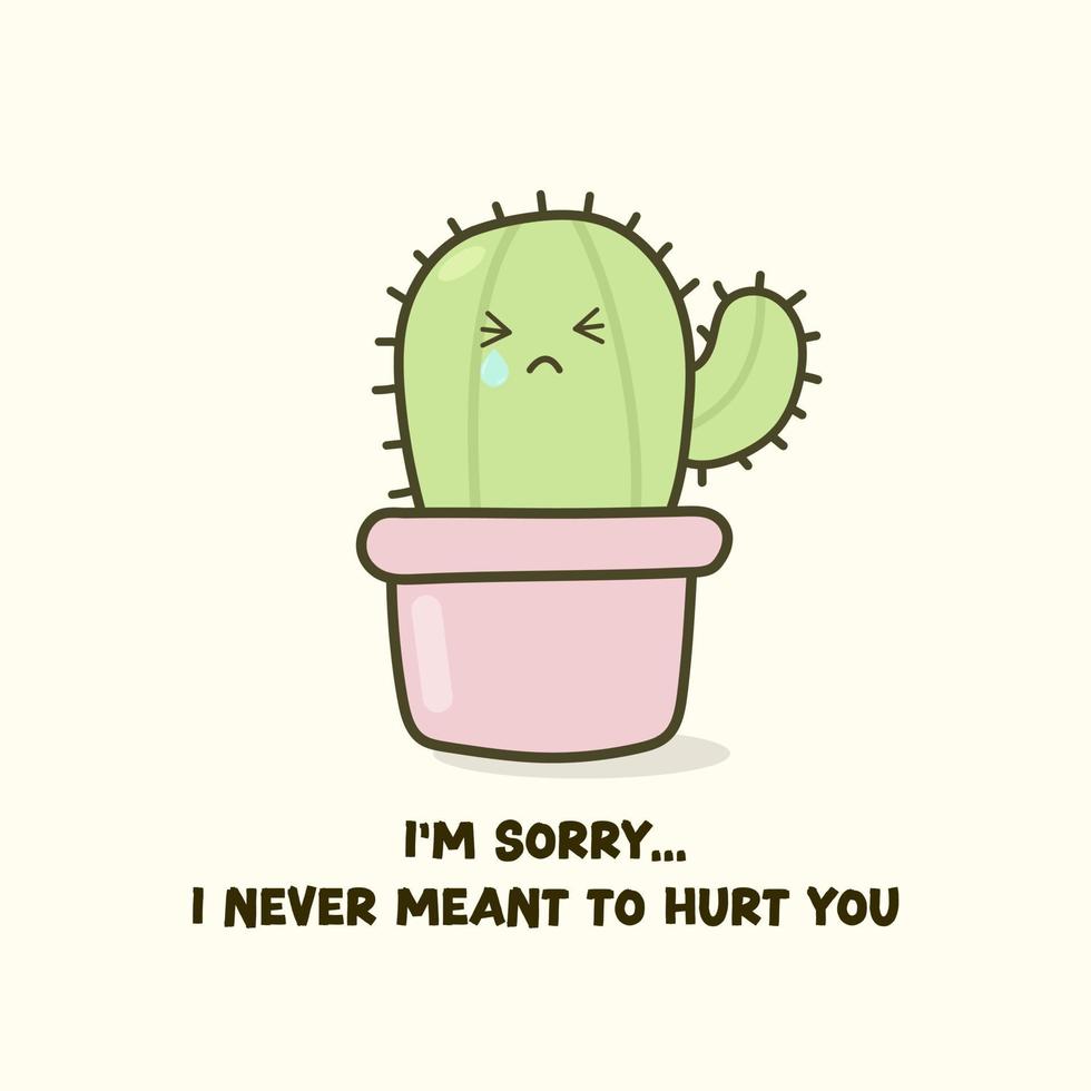 süß Kaktus Vektor Illustration im eben Stil, Ich bin Es tut uns leid ich noch nie gemeint zu verletzt Du, traurig Kaktus ist Weinen im das Topf und sagen Es tut uns leid zu verletzt jeder,
