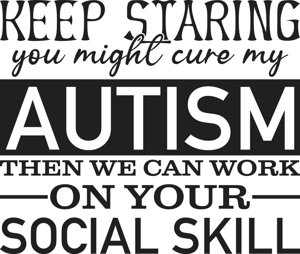 behalten starren Sie Macht heilen meine Autismus dann wir können Arbeit auf Ihre Sozial Fertigkeit vektor