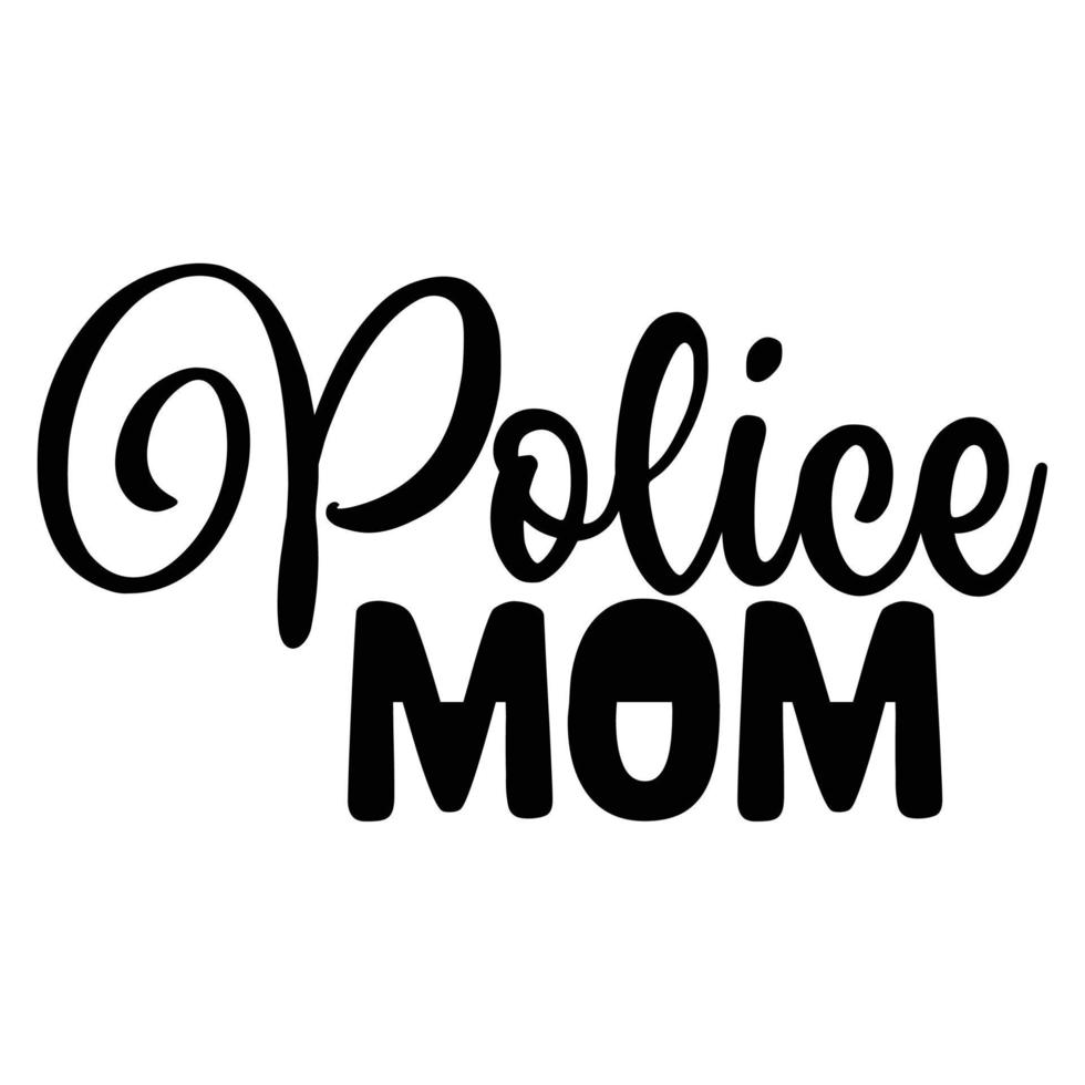 Polizei Mama Mutter Tag Hemd drucken Vorlage, Typografie Design zum Mama Mama Mutter Tochter Oma Mädchen Frauen Tante Mama Leben Kind Beste Mama bezaubernd Hemd vektor