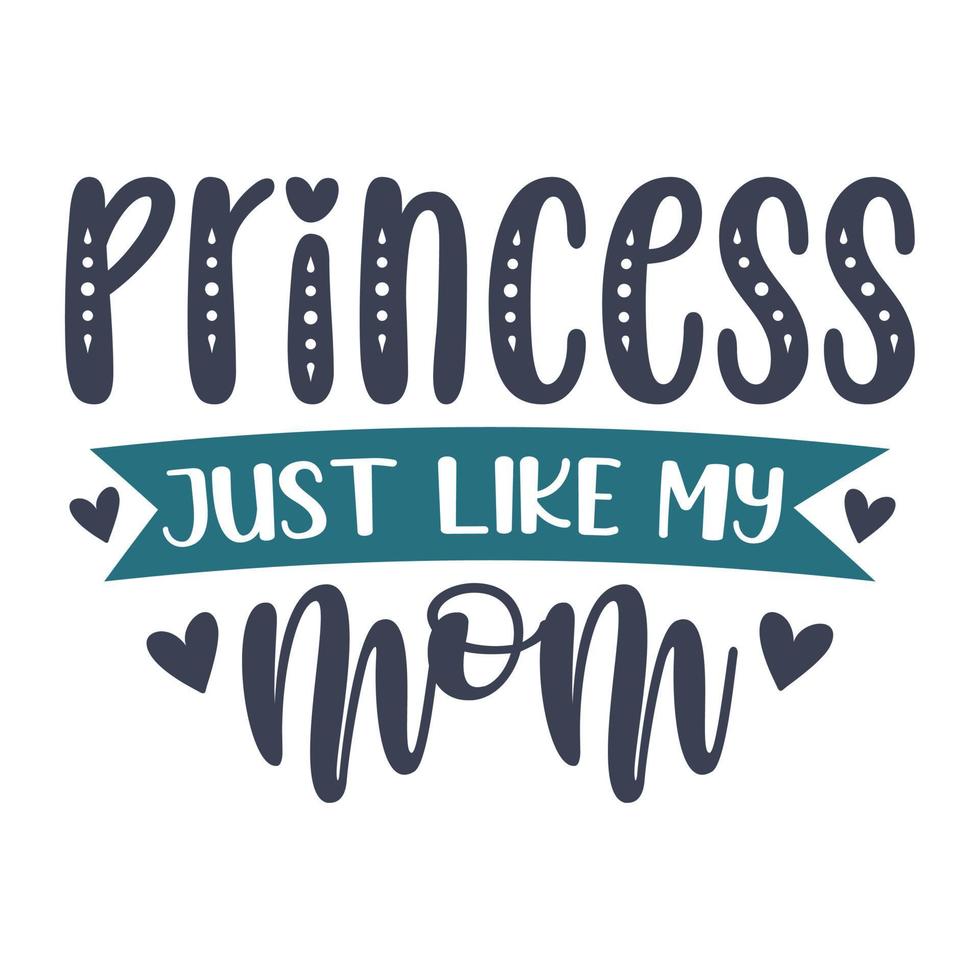 prinsessa bara tycka om min mamma mors dag skjorta skriva ut mall, typografi design för mamma mamma mamma dotter mormor flicka kvinnor moster mamma liv barn bäst mamma förtjusande skjorta vektor