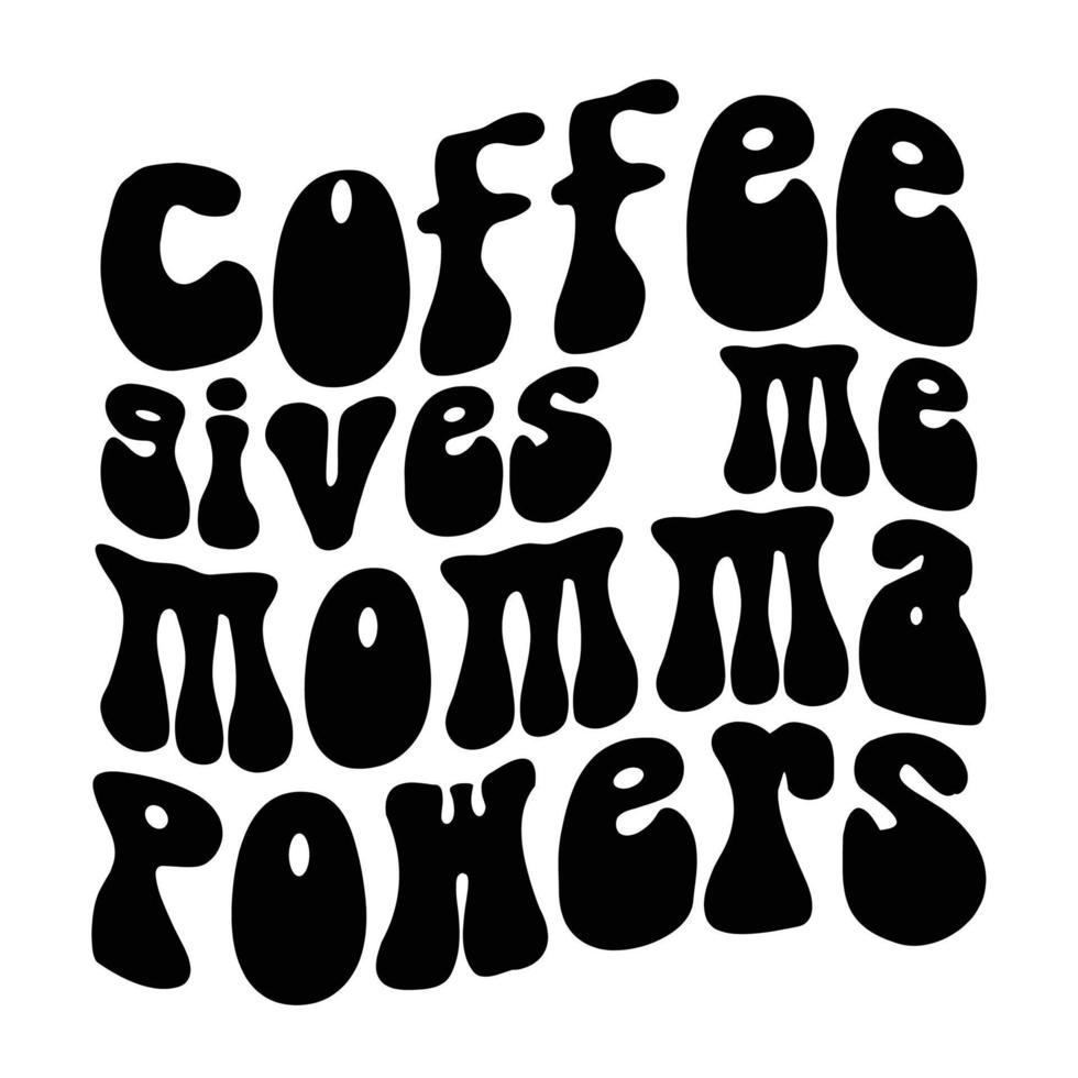 kaffe ger mig mamma befogenheter mors dag skjorta skriva ut mall, typografi design för mamma mamma mamma dotter mormor flicka kvinnor moster mamma liv barn bäst mamma förtjusande skjorta vektor