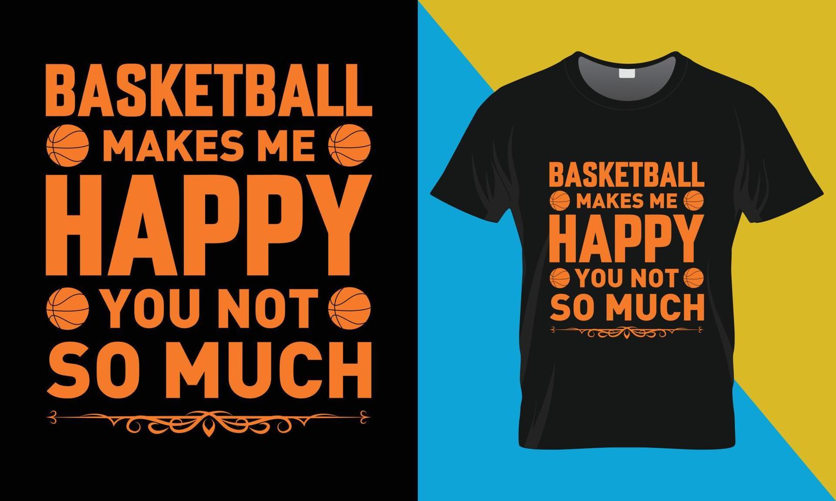 Basketball Typografie T-Shirt Design, Basketball macht mich glücklich Sie nicht damit viel vektor