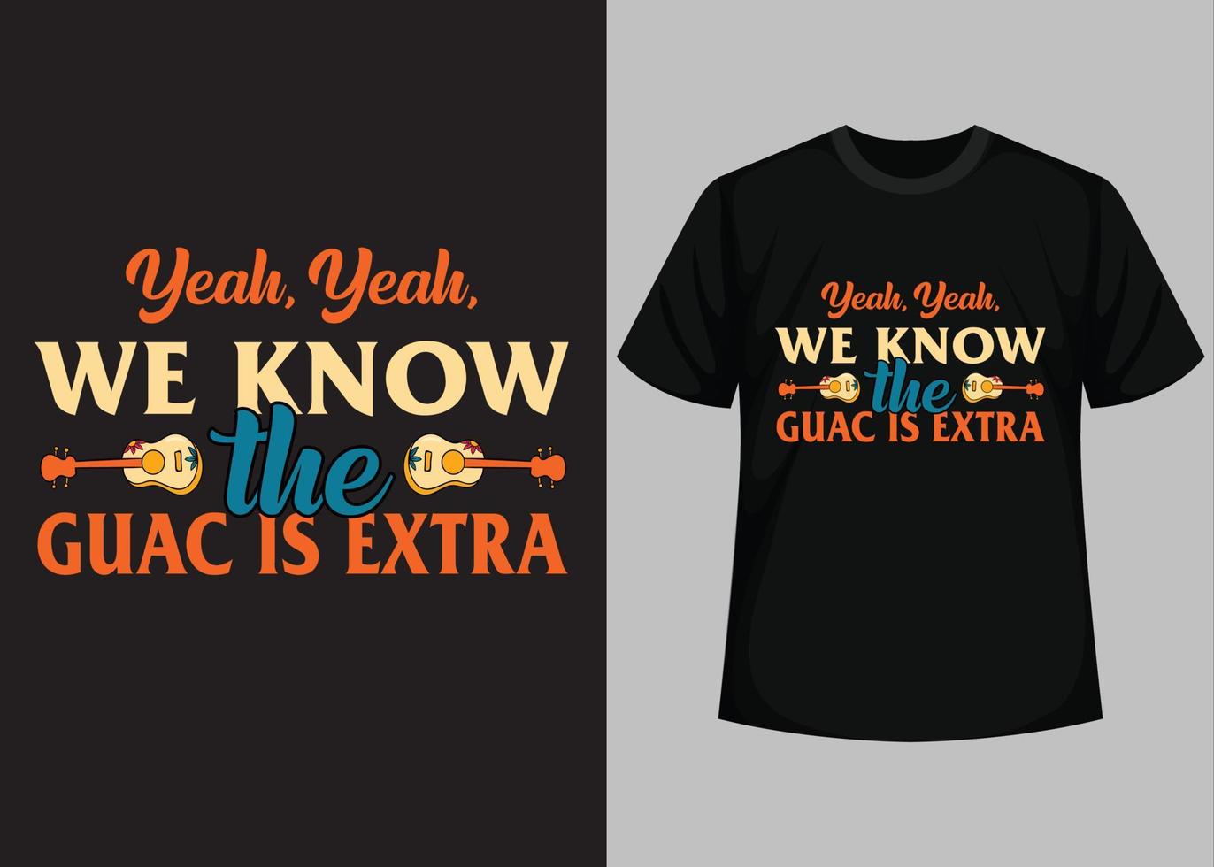 ja, ja vi känna till de guac är extra typografi t skjorta design vektor