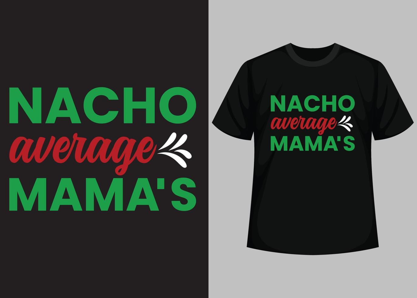 Nacho durchschnittlich Mamas Typografie t Hemd Design vektor