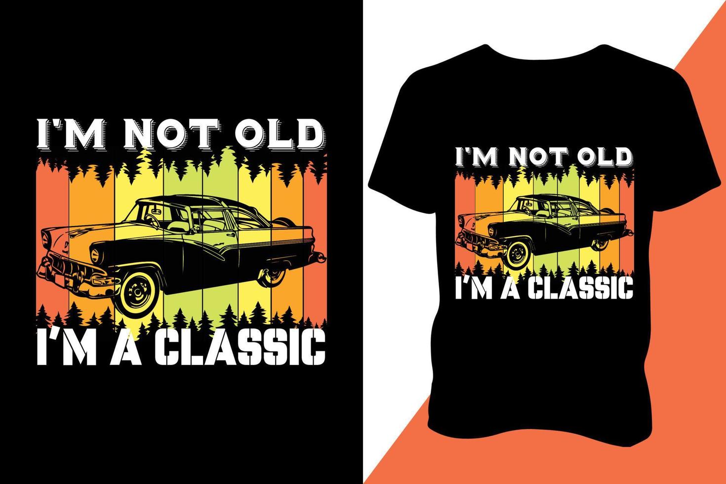 jag är inte gammal jag är en klassisk tshirt design kläder typografi retro design trendig design vektor