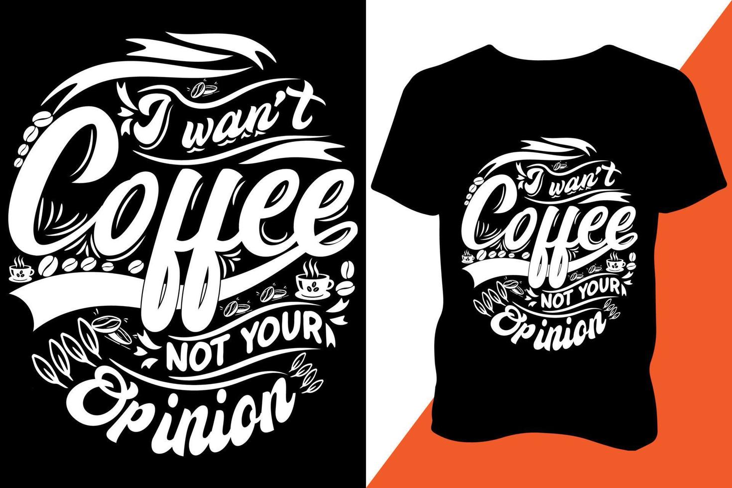 jag vilja kaffe inte din åsikt tshirt design kläder typografi senast design trendig design vektor