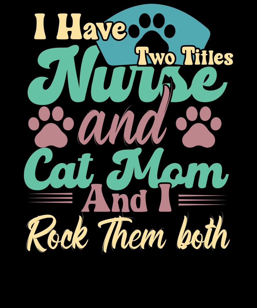 jag ha två titlar sjuksköterska och katt mamma och jag sten dem både sjuksköterska t-shirt vektor